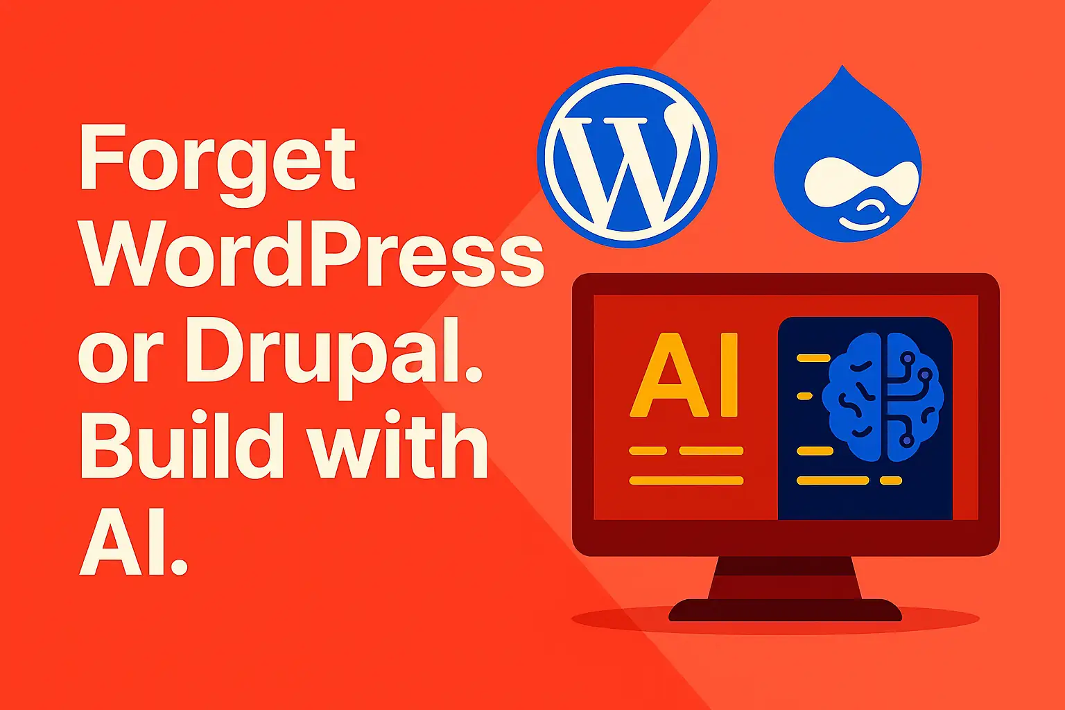 AI Development Is Here: Why It’s Time to Move Beyond WordPress and Drupal